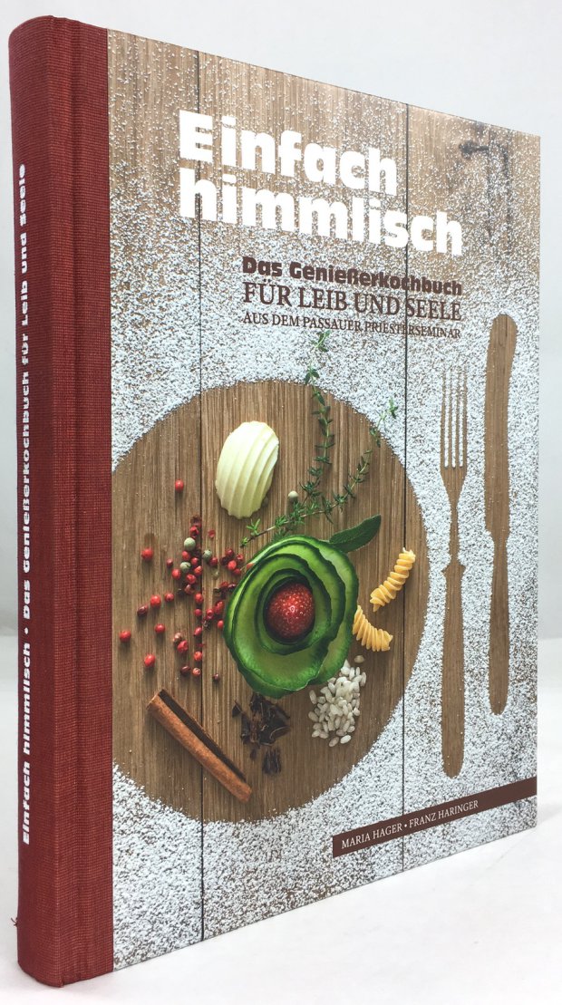 Abbildung von "Einfach himmlisch. Das Genie&szlig;erkochbuch f&uuml;r Leib und Seele aus dem Passauer Priesterseminar..."