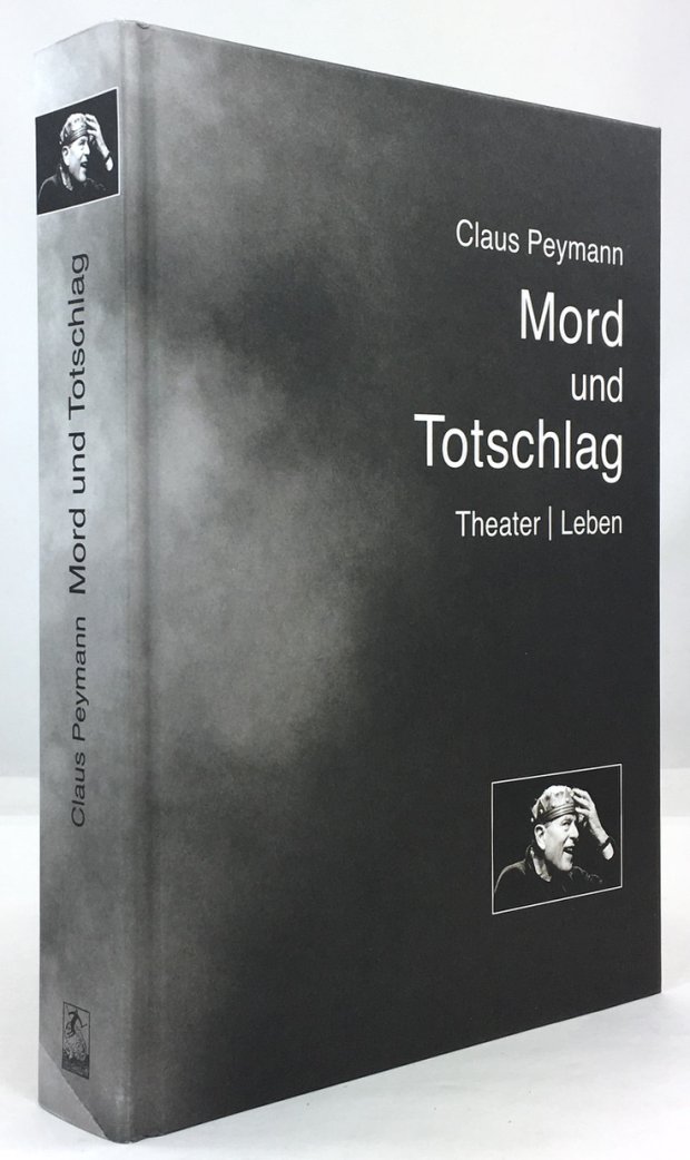 Abbildung von "Claus Peymann. Mord und Totschlag. Theater / Leben. Zweite, leicht korrigierte Auflage."