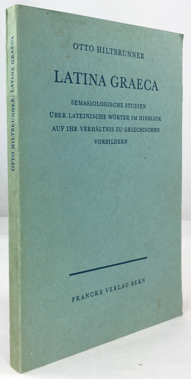 Abbildung von "Latina Graeca. Semasiologische Studien &uuml;ber lateinische W&ouml;rter im Hinblick auf ihr Verh&auml;ltnis zu griechischen Vorbildern."