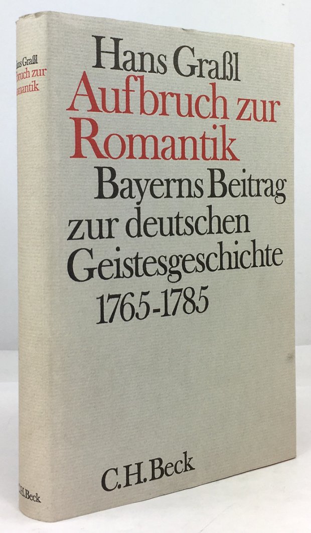 Abbildung von "Aufbruch zur Romantik. Bayerns Beitrag zur deutschen Geistesgeschichte 1765 - 1785."