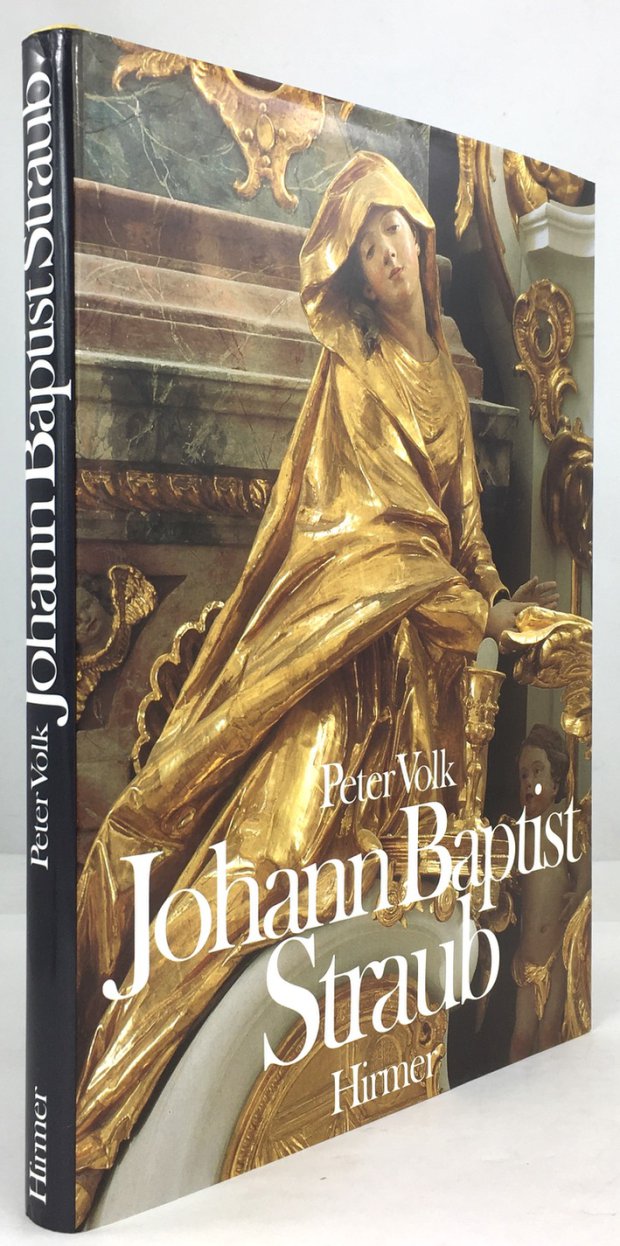 Abbildung von "Johann Baptist Straub 1704 - 1784. Aufnahmen von Albert Hirmer und Irmgard Ernstmeier-Hirmer."