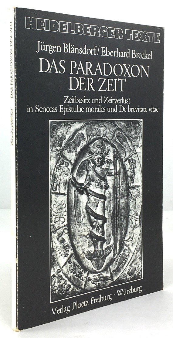 Abbildung von "Das Paradoxon der Zeit. Zeitbesitz und Zeitverlust in Senecas Epistulae Morales und De Brevitate Vitae..."
