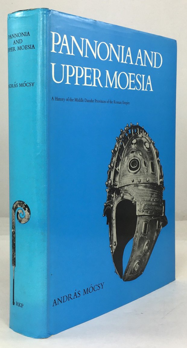 Abbildung von "Pannonia and Upper Moesia. A History of the Middle Danube Provinces of the Roman Empire..."