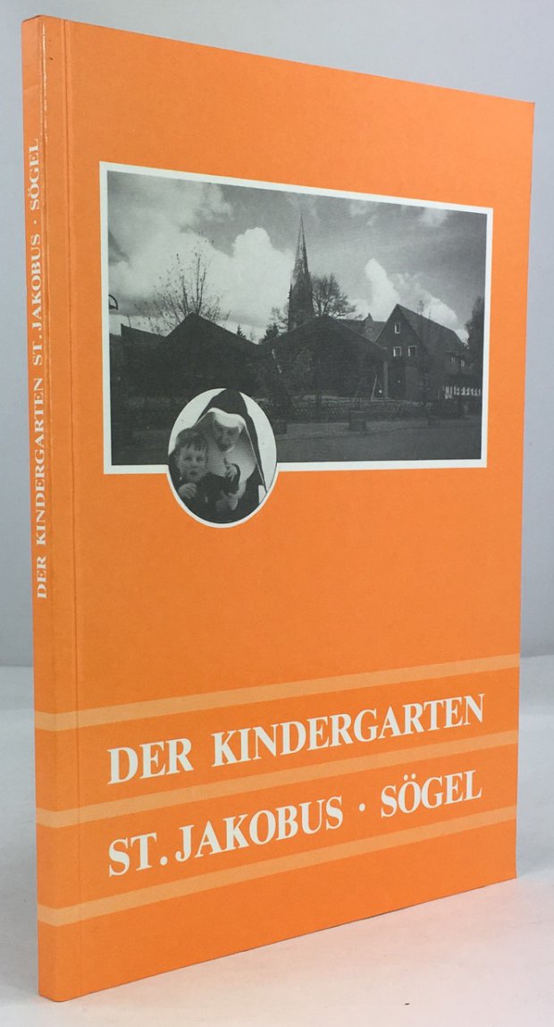 Abbildung von "Der Kindergarten St. Jakobus - S&ouml;gel. 60 Jahre Kindergarten S&ouml;gel..."