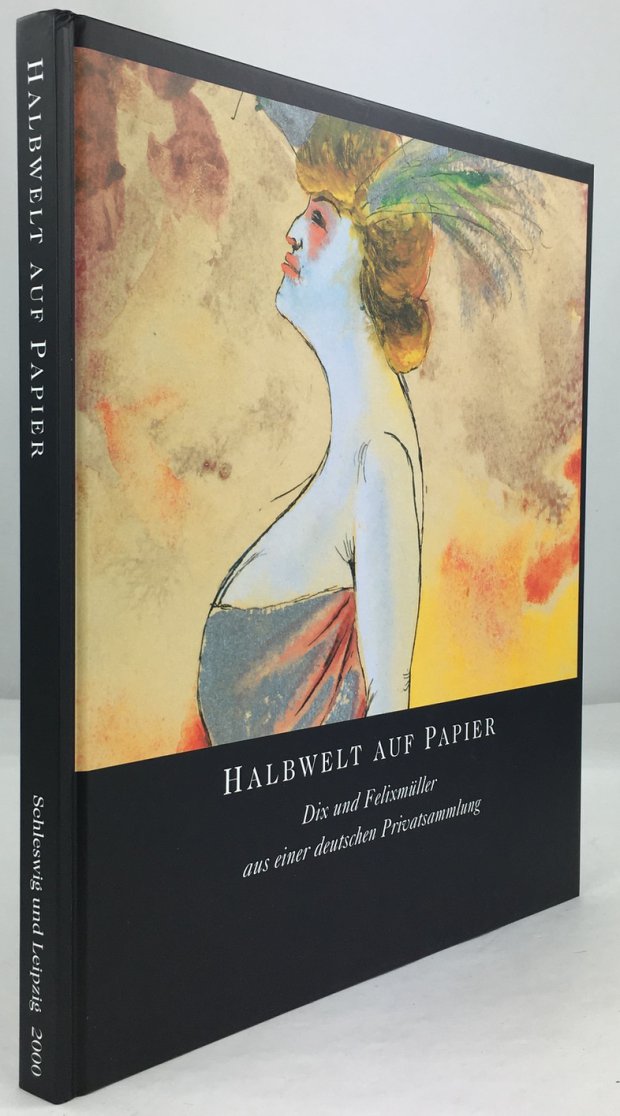 Abbildung von "Halbwelt auf Papier. Dix und Felixm&uuml;ller aus einer deutschen Privatsammlung..."