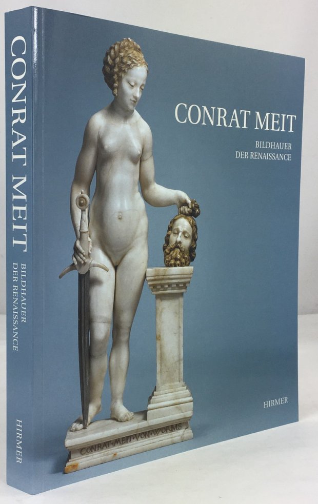 Abbildung von "Conrat Meit. Bildhauer der Renaissance. Mit Beitr&auml;gen von Jens Ludwig Burk,..."