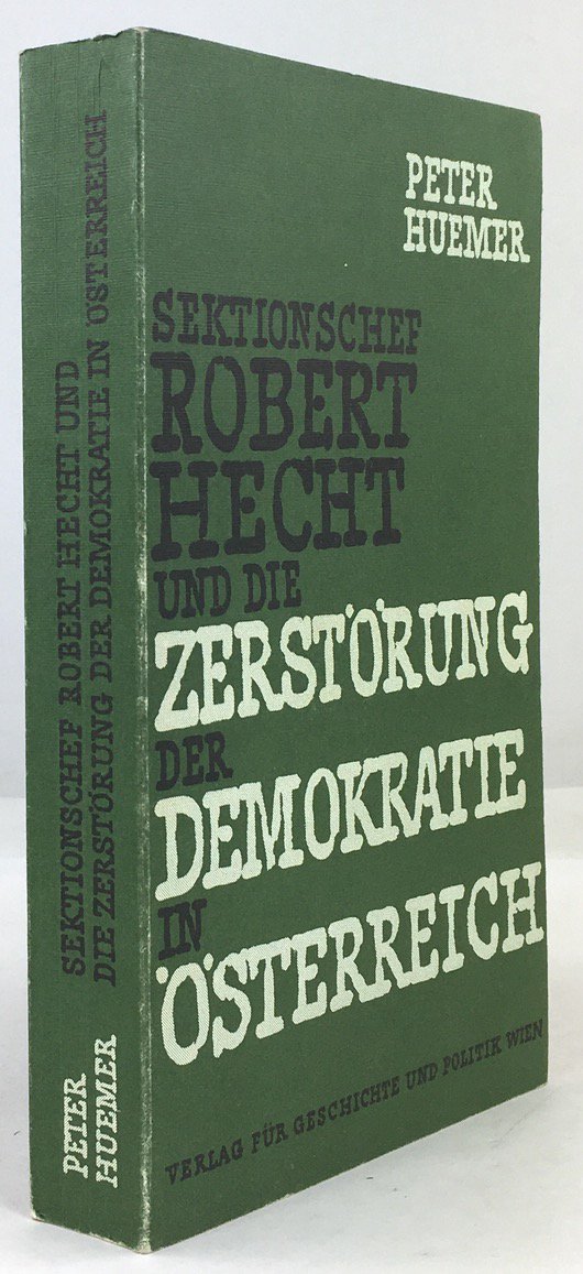 Abbildung von "Sektionschef Robert Hecht und die Zerst&ouml;rung der Demokratie in &Ouml;sterreich..."