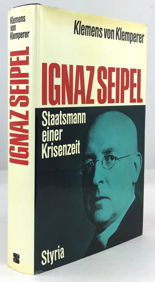 Abbildung von "Ignaz Seipel. Staatsmann einer Krisenszeit. Vom Verfasser erweiterte und revidierte Ausgabe..."