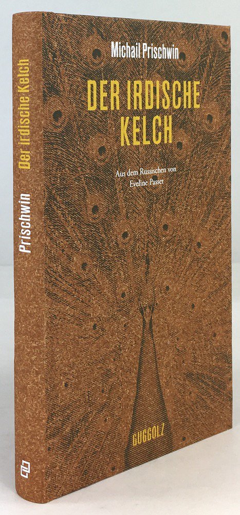 Abbildung von "Der irdische Kelch. Das Jahr neunzehn des zwanzigsten Jahrhunderts. Aus dem Russischen von Eveline Passer..."