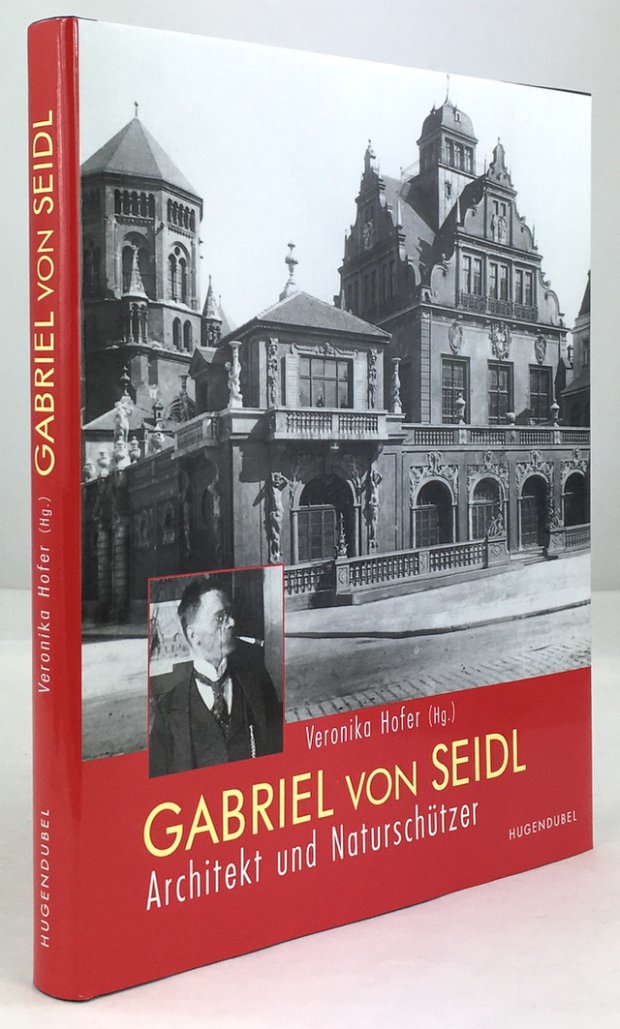 Abbildung von "Gabriel von Seidl. Architekt und Natursch&uuml;tzer. Mit Beitr&auml;gen von Irmgard Bommersbach,..."