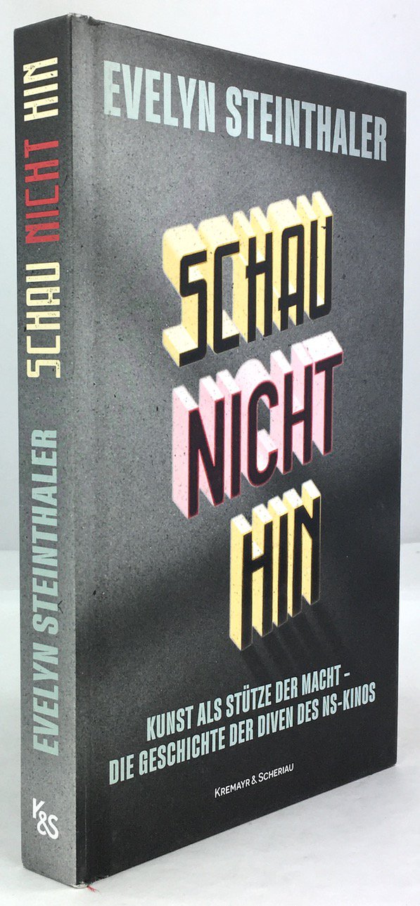 Abbildung von "Schau nicht hin. Kunst als St&uuml;tze der Macht - Die Geschichte der Diven des NS-Kinos."