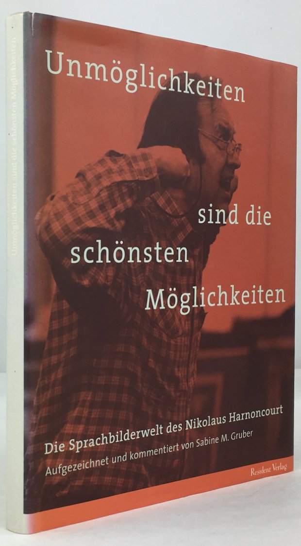 Abbildung von "Unm&ouml;glichkeiten sind die sch&ouml;nsten M&ouml;glichkeiten. Die Sprachbilderwelt des Nikolaus Harnoncourt."