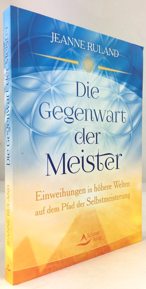 Abbildung von "Die Gegenwart der Meister. Einweihungen in h&ouml;here Welten auf dem Pfad der Selbstmeisterung..."