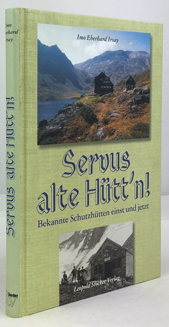 Abbildung von "Servus alte H&uuml;tt'n. Bekannte Schutzh&uuml;tten einst und jetzt."