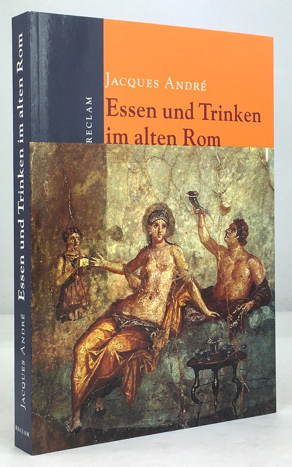 Abbildung von "Essen und Trinken im alten Rom. Aus dem Franz&ouml;sischen &uuml;bersetzt von Ursula Blank-Sangmeister..."