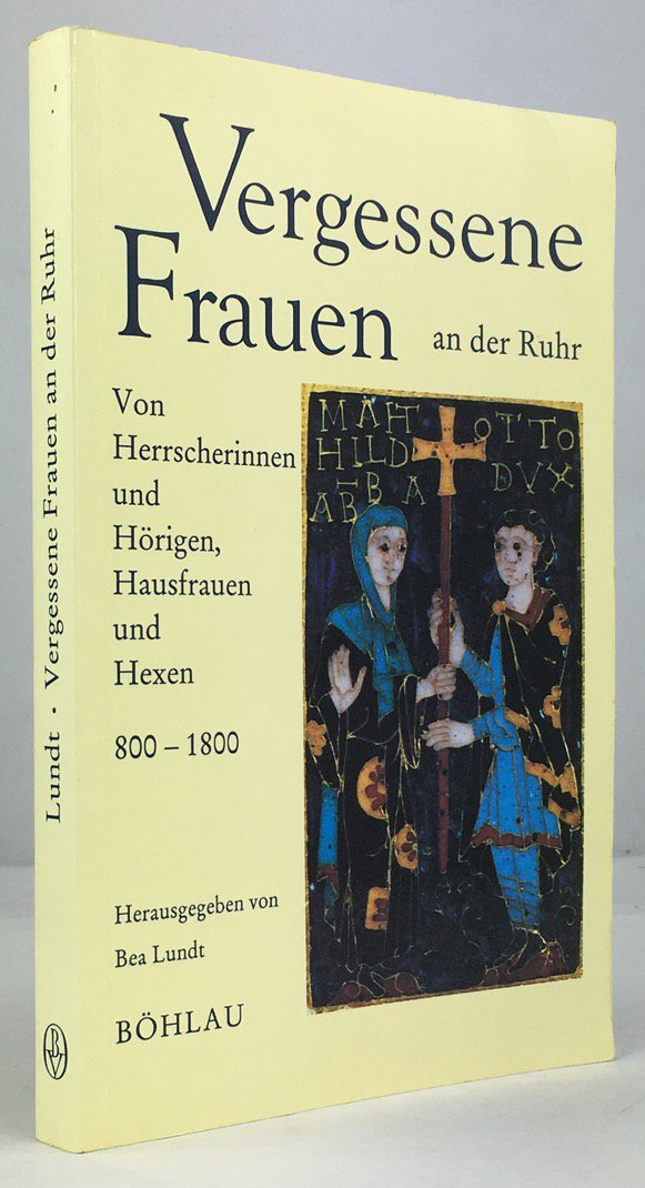 Abbildung von "Vergessene Frauen an der Ruhr. Von Herrscherinnen und H&ouml;rigen, Hausfrauen und Hexen..."