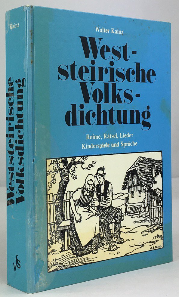 Abbildung von "Weststeirische Volksdichtung. Reime, R&auml;tsel, Lieder, Kinderspiele und Spr&uuml;che. Mit einem Geleitwort von Univ.-Prof..."