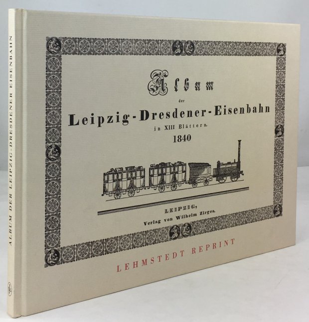 Abbildung von "Album der Leipzig-Dresdener Eisenbahn. Reprint der Ausgabe von 1840. Mit einem Nachwort von Helge-Heinz Heinker..."