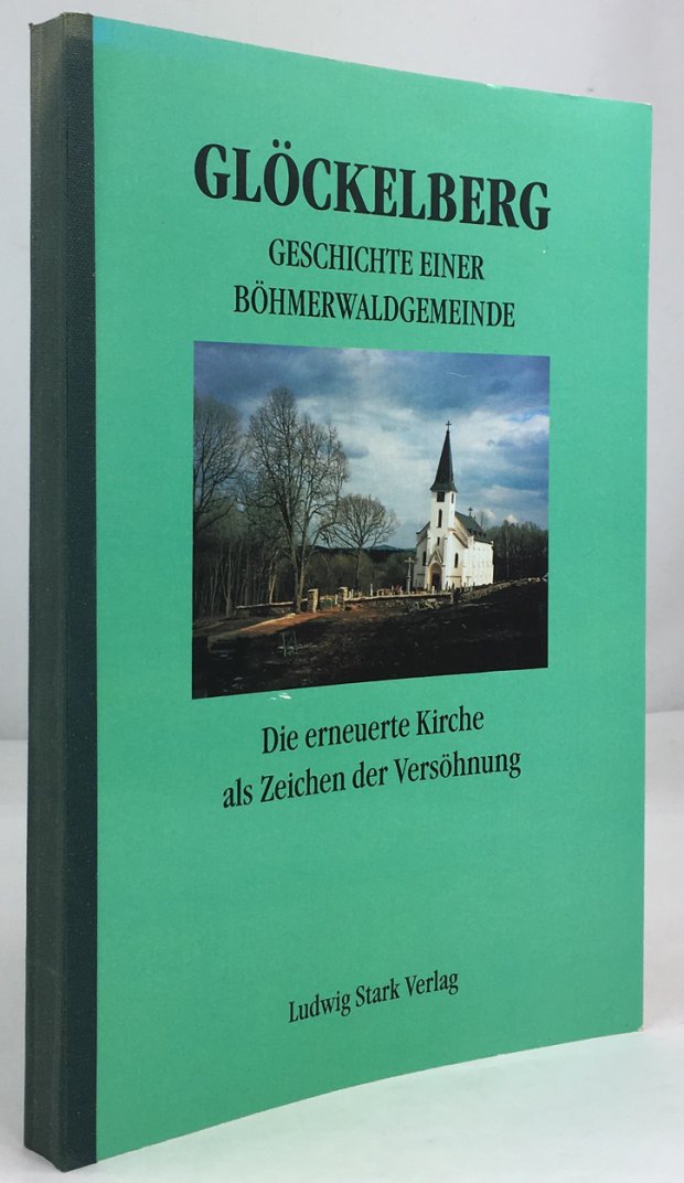 Abbildung von "Gl&ouml;ckelberg. Geschichte einer B&ouml;hmerwaldgemeinde. Mit 206 Fotos und 62 Graphiken."
