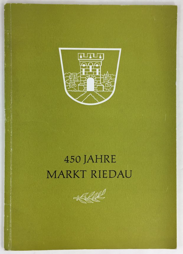 Abbildung von "450 Jahre Markt Riedau. Heimatgeschichtliche Abhandlungen, herausgegeben von der Marktgemeinde Riedau."