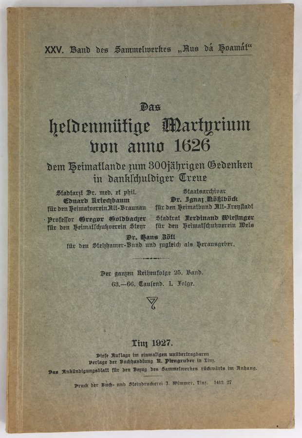 Abbildung von "Das heldenm&uuml;tige Martyrium von anno 1626. Dem Heimatlande zum 300j&auml;hrigen Gedenken in dankschuldiger Treue."