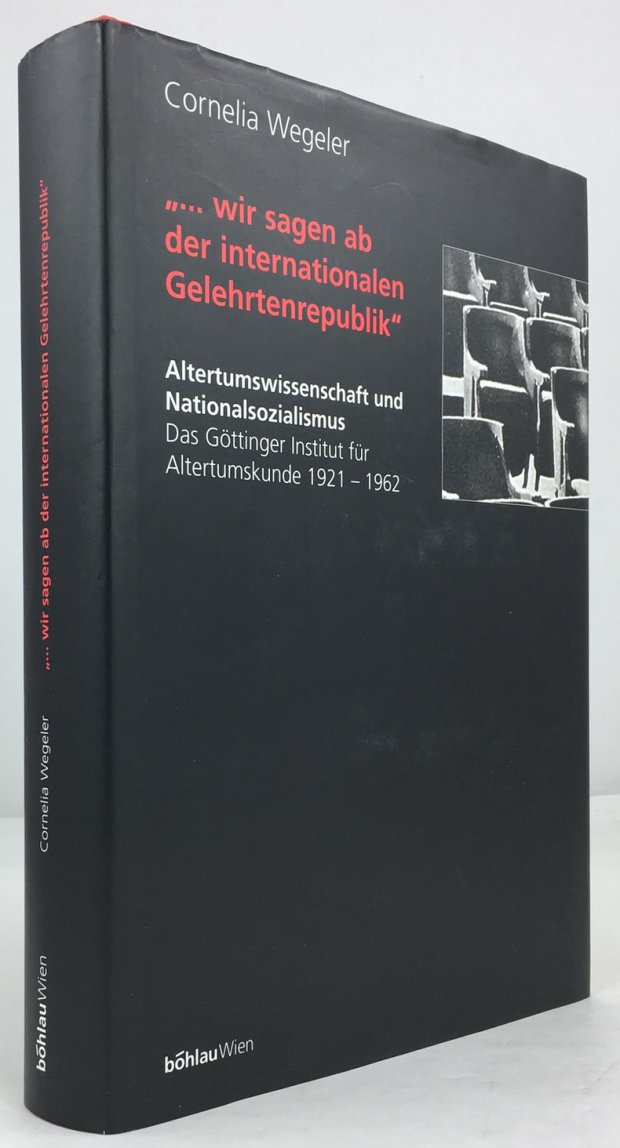 Abbildung von ""... wir sagen ab der internationalen Gelehrtenrepublik". Altertumswissenschaft und Nationalsozialismus..."