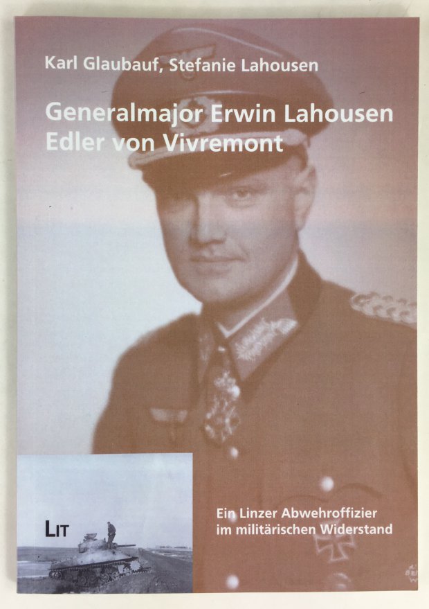 Abbildung von "Generalmajor Erwin Lahousen Edler von Vivremont. Ein Linzer Abwehroffizier im milit&auml;rischen Widerstand."