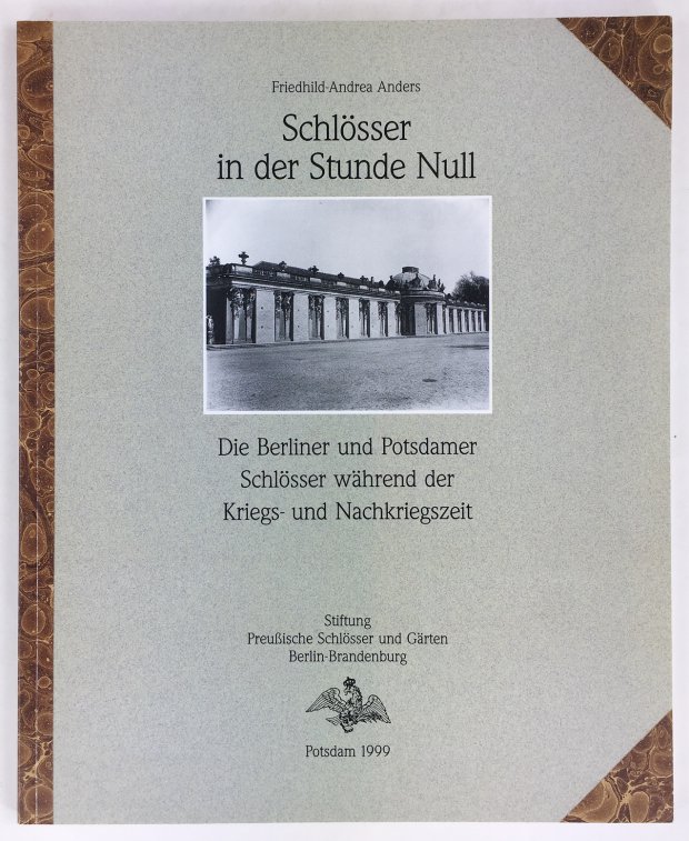 Abbildung von "Schl&ouml;sser in der Stunde Null. Die Berliner und Potsdamer Schl&ouml;sser w&auml;hrend der Kriegs- und Nachkriegszeit."