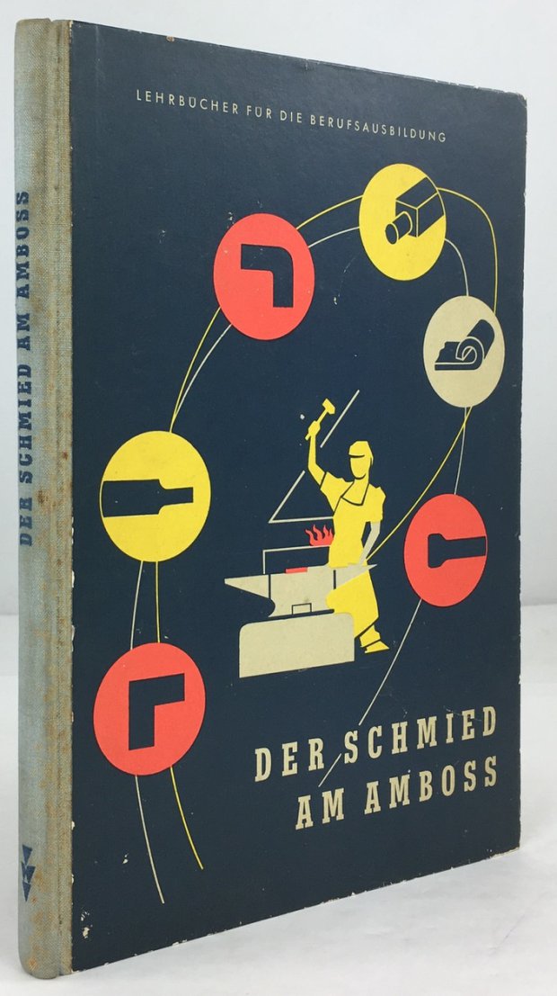 Abbildung von "Der Schmied am Amboss. Fachkunde f&uuml;r Schmiede. Mit 307 Abbildungen."