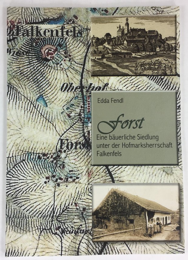 Abbildung von "Forst, eine b&auml;uerliche Siedlung unter der Hofmarksherrschaft Falkenfels. Mit einem Beitrag von Harry Stretz."