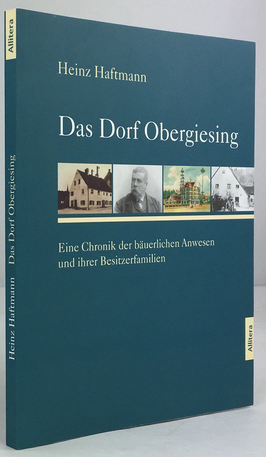 Abbildung von "Das Dorf Obergiesing. Eine Chronik der b&auml;uerlichen Anwesen und ihrer Besitzerfamilien."