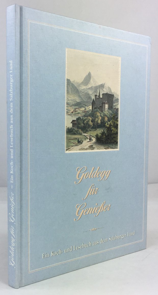 Abbildung von "Goldegg f&uuml;r Genie&szlig;er. Ein Koch- und Lesebuch aus dem Salzburger Land..."
