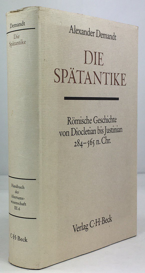 Abbildung von "Die Sp&auml;tantike. R&ouml;mische Geschichte von Diocletian bis Justinian 284 - 565 n. Chr."