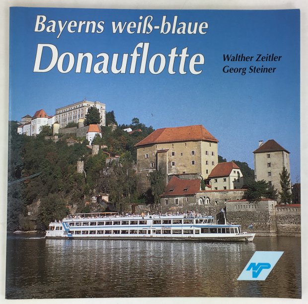 Abbildung von "Bayerns wei&szlig;-blaue Donauflotte. die Fahrgastschiffahrt auf der bayerischen Donau. 1. Auflage."