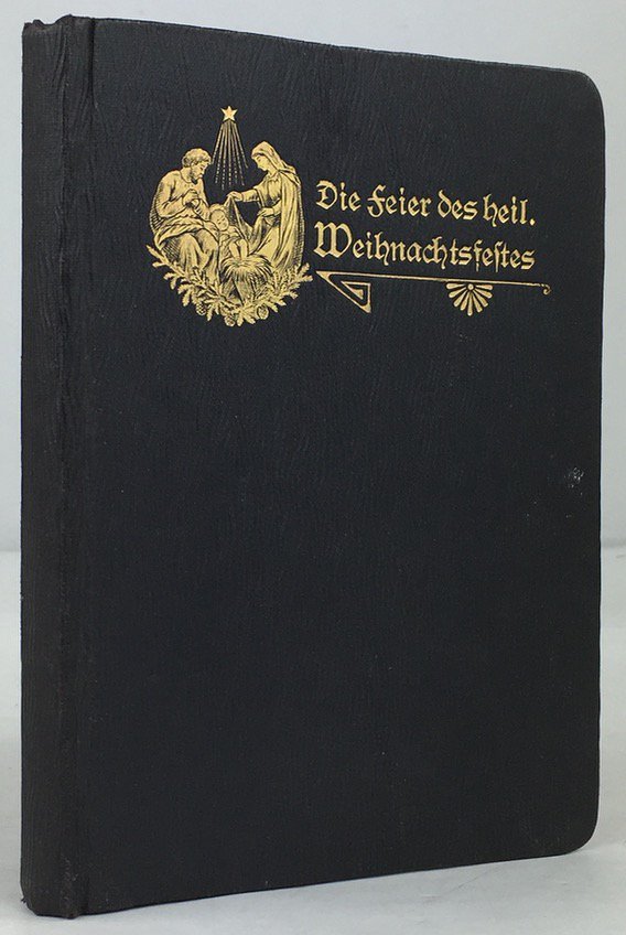 Abbildung von "Die Feier des hochheiligen Weihnachtsfestes. (Erste und zweite Vesper, Mette und drei hl..."