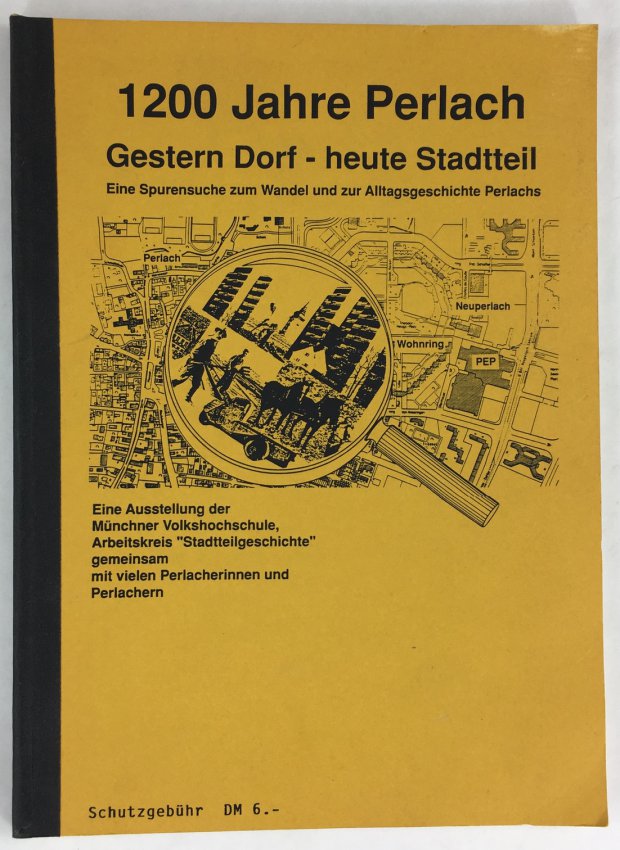 Abbildung von "Gestern Dorf - heute Stadtteil. Eine Spurensuche zum Wandel und zur Alltagsgeschichte Perlachs."