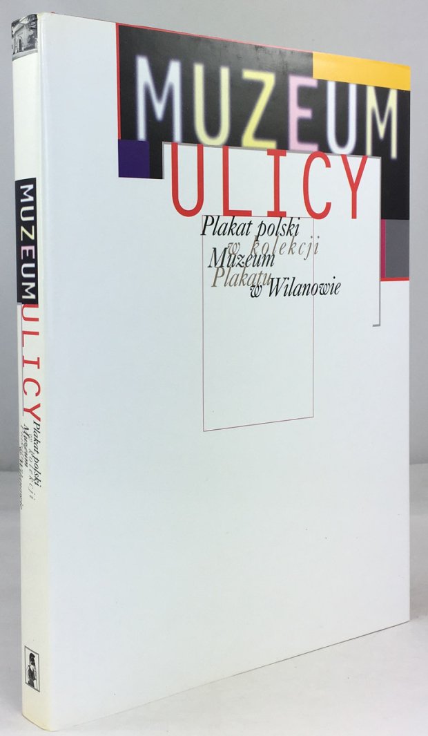 Abbildung von "Muzeum Ulicy - Plakat polski w kolekcji - Muzeum Plakatu w Wilanowie. (Polnisch - Englisch)."