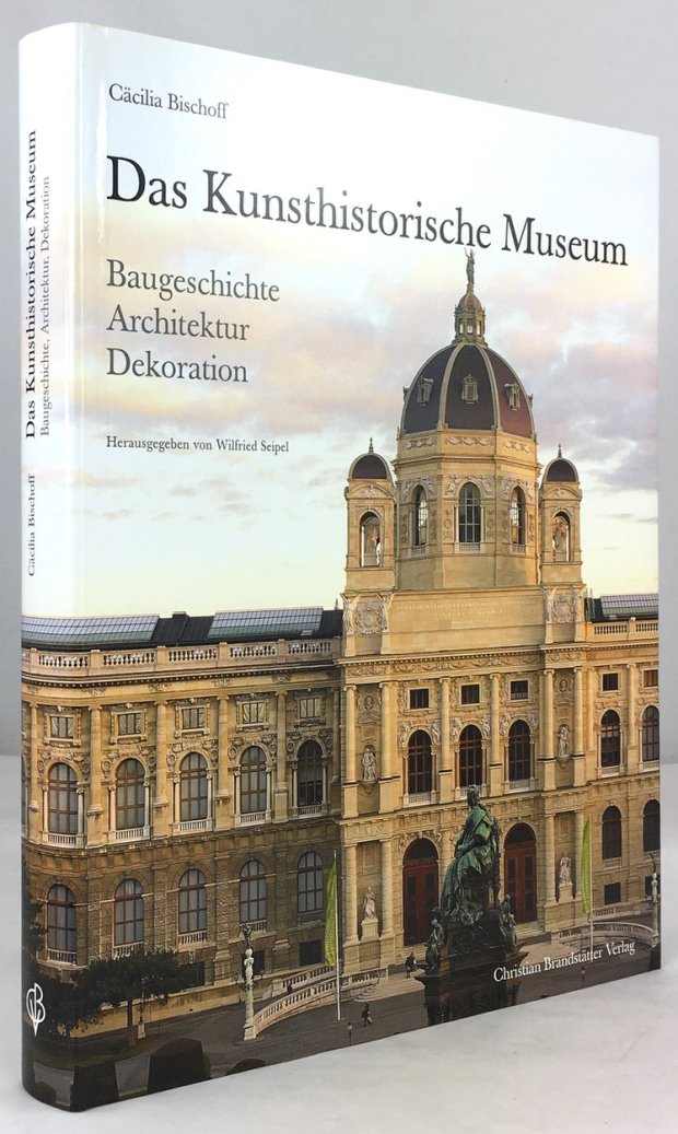 Abbildung von "Das Kunsthistorische Museum. Baugeschichte - Architektur - Dekoration. Herausgegeben von Wilfried Seipel..."