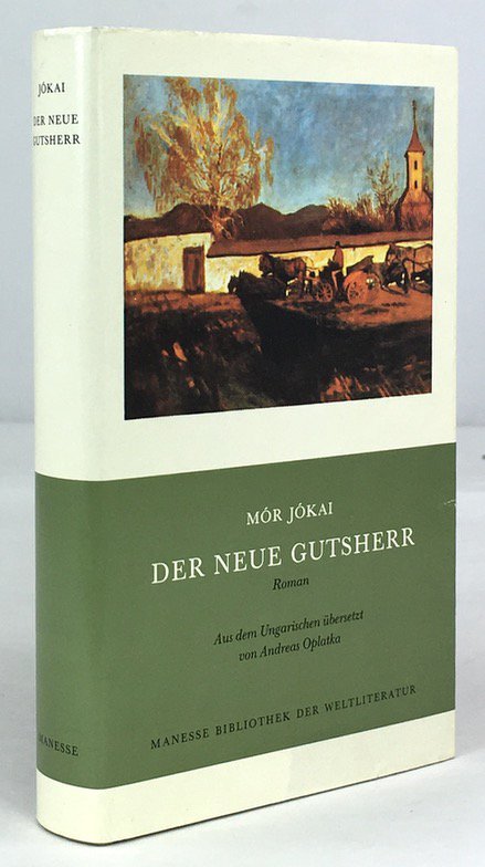 Abbildung von "Der neue Gutsherr. Roman. &Uuml;bersetzung aus dem Ungarischen und Nachwort von Andreas Oplatka..."