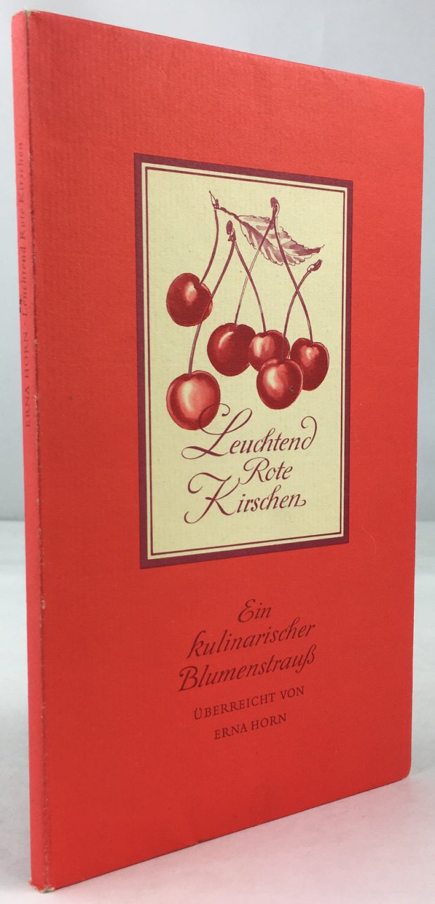 Abbildung von "Leuchtend Rote Kirschen. Aus dem kulinarischen Blumenstrau&szlig; von Erna Horn..."