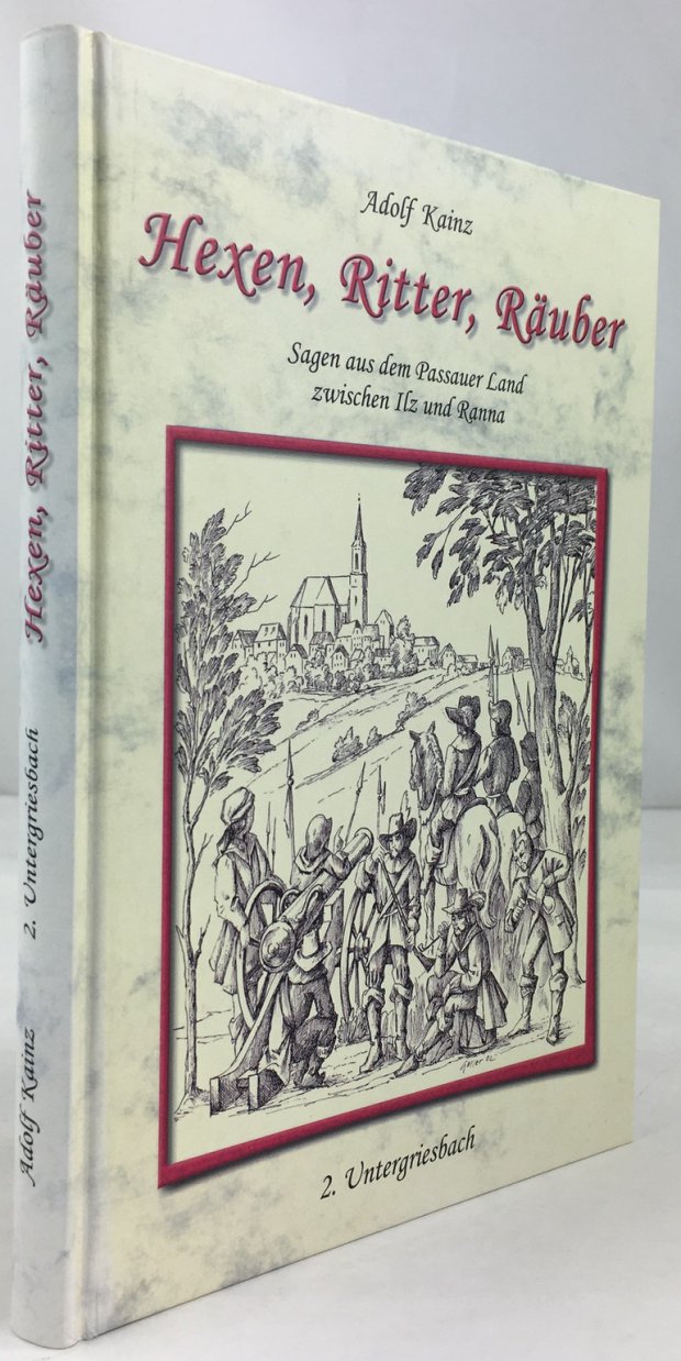 Abbildung von "Hexen, Ritter, R&auml;uber. Sagen aus dem Passauer Land zwischen Ilz und Ranna sowie Schw&auml;nke und Geschichten..."
