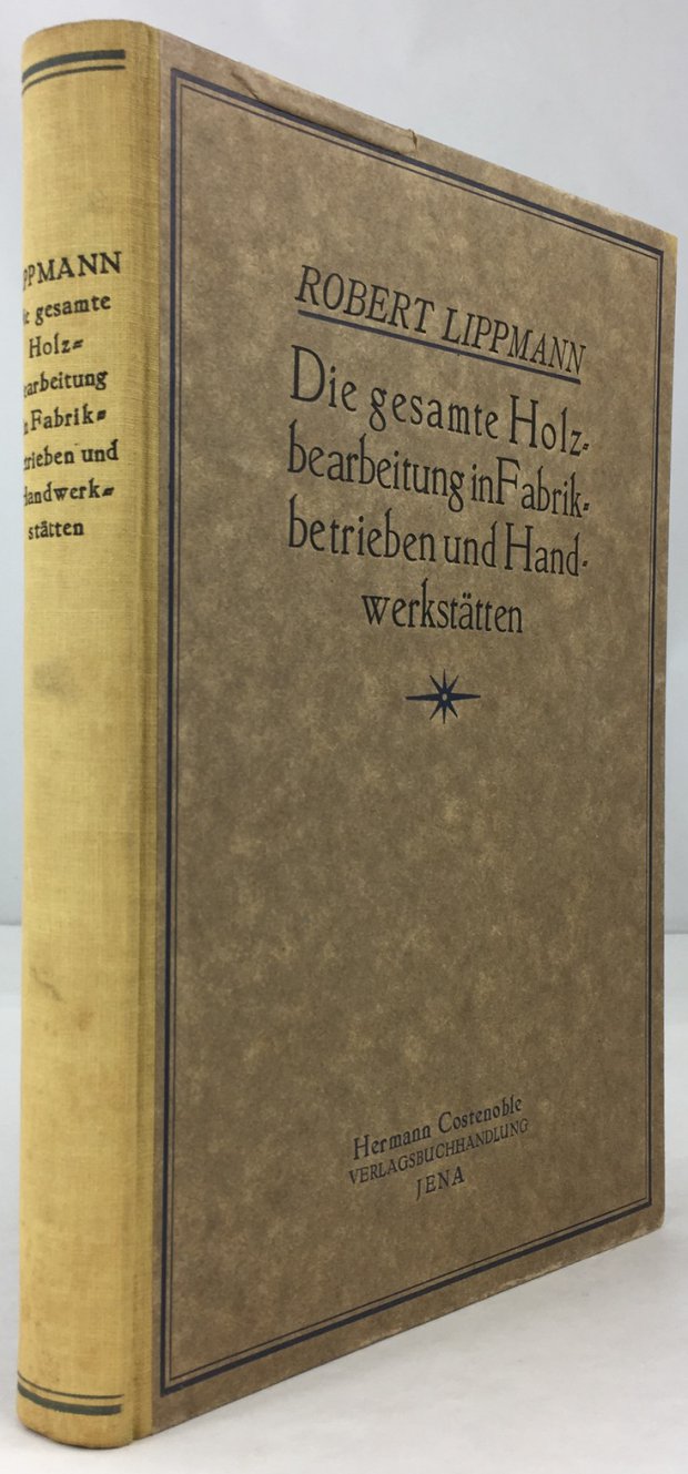 Abbildung von "Die gesamte Holzbearbeitung in Fabrikbetrieben und Handwerkst&auml;tten. Ein Handbuch. Lehrbuch und Nachschlagewerk f&uuml;r die Praxis..."