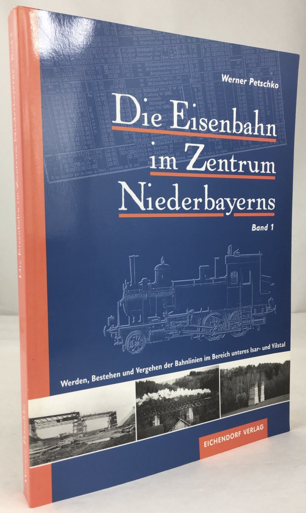 Abbildung von "Die Eisenbahn im Zentrum Niederbayerns. Werden, Bestehen und Vergehen der Bahnlinien im Bereich unteres Isar- und Vilstal..."