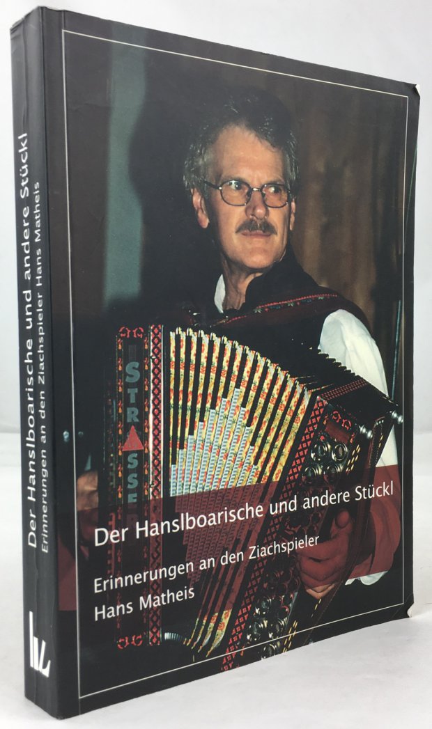 Abbildung von "Der Hanslboarische und andere St&uuml;ckl. Erinnerungen an den Ziachspieler Hans Matheis."