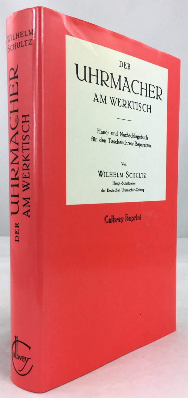 Abbildung von "Der Uhrmacher am Werktisch. Hand- und Nachschlagebuch f&uuml;r den Taschenuhren-Reparateur..."