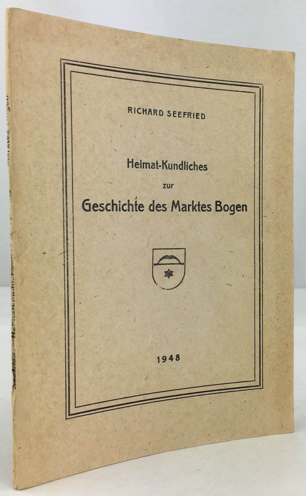 Abbildung von "Heimat-Kundliches zur Geschichte des Marktes Bogen."