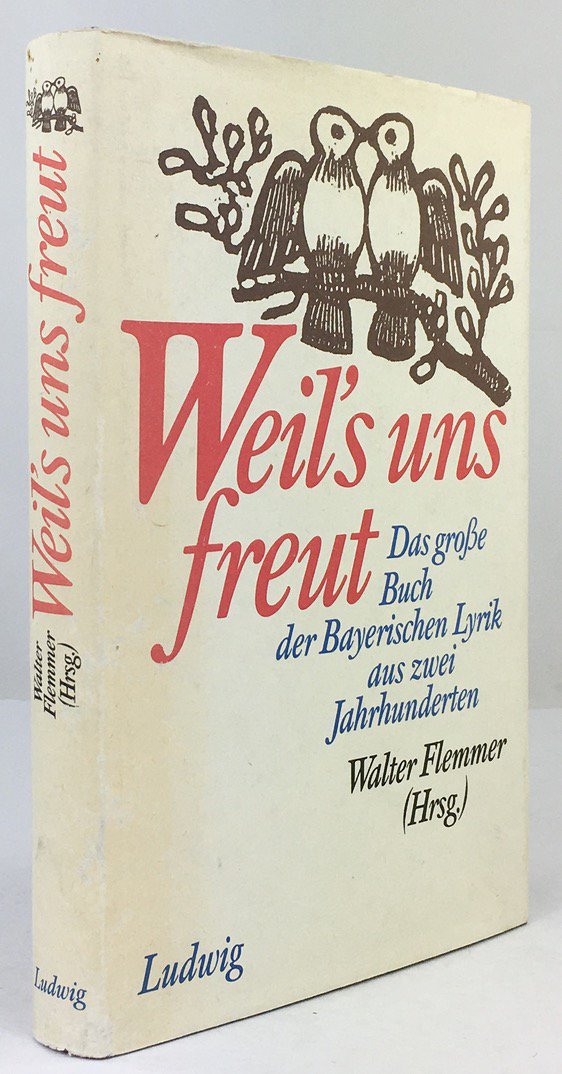 Abbildung von "Weil's uns freut. Das große Buch der Bayerischen Lyrik aus zwei Jahrhunderten."