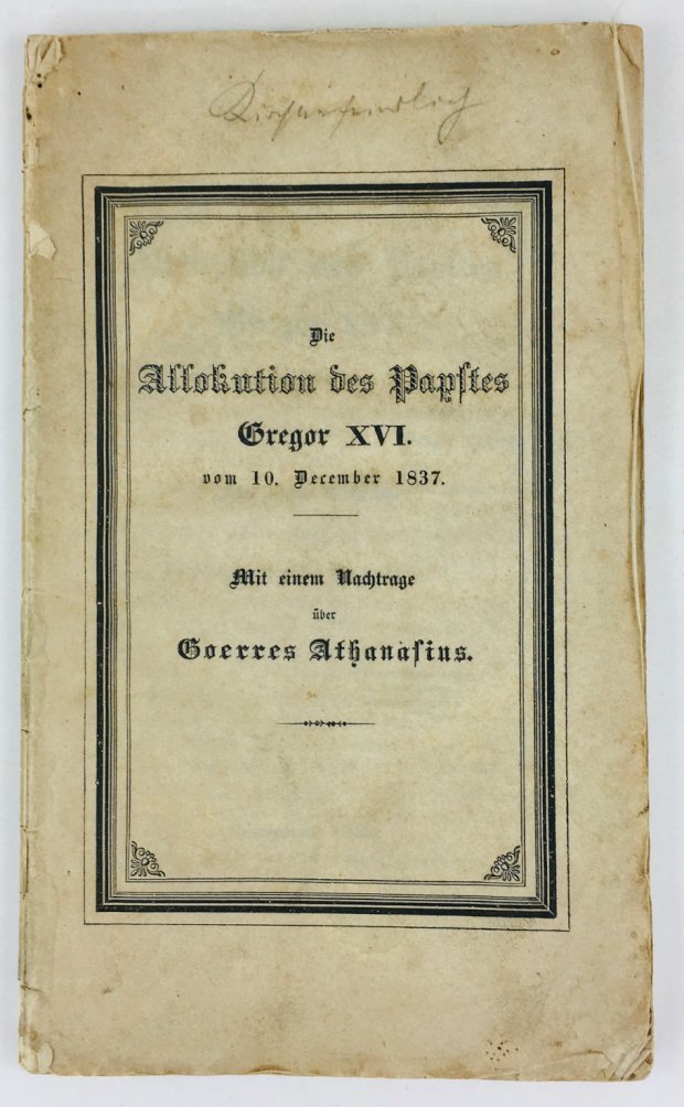 Abbildung von "Die Allokution des Papstes Gregor XVI. vom 10. December 1837. Mit einem Nachtrage über Goerres Athanasius."
