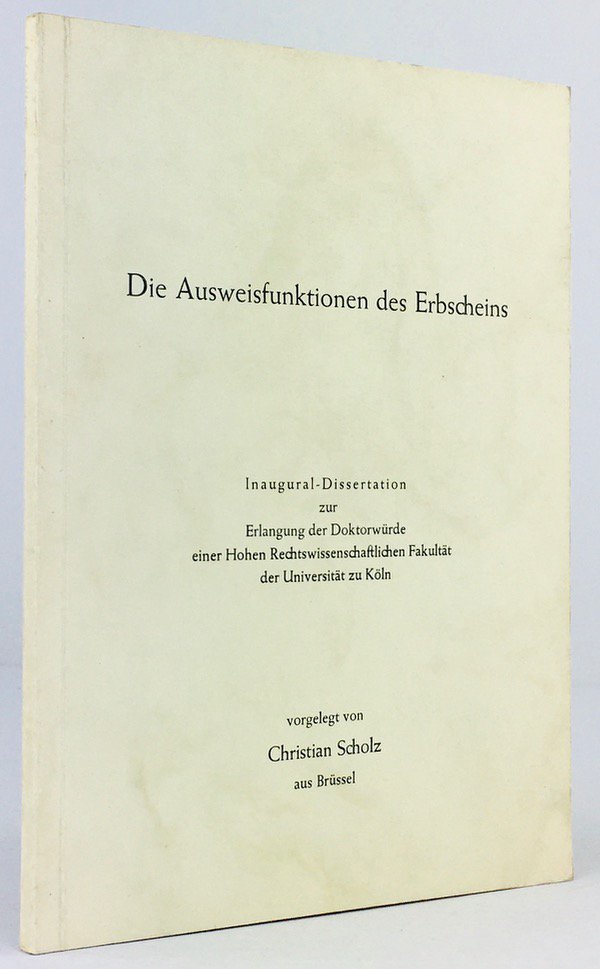 Abbildung von "Die Ausweisfunktionen des Erbscheins. Inaugural - Dissertation zur Erlangung der Doktorwürde einer Hohen Rechtswissenschaftlichen Fakultät der Universität Köln."