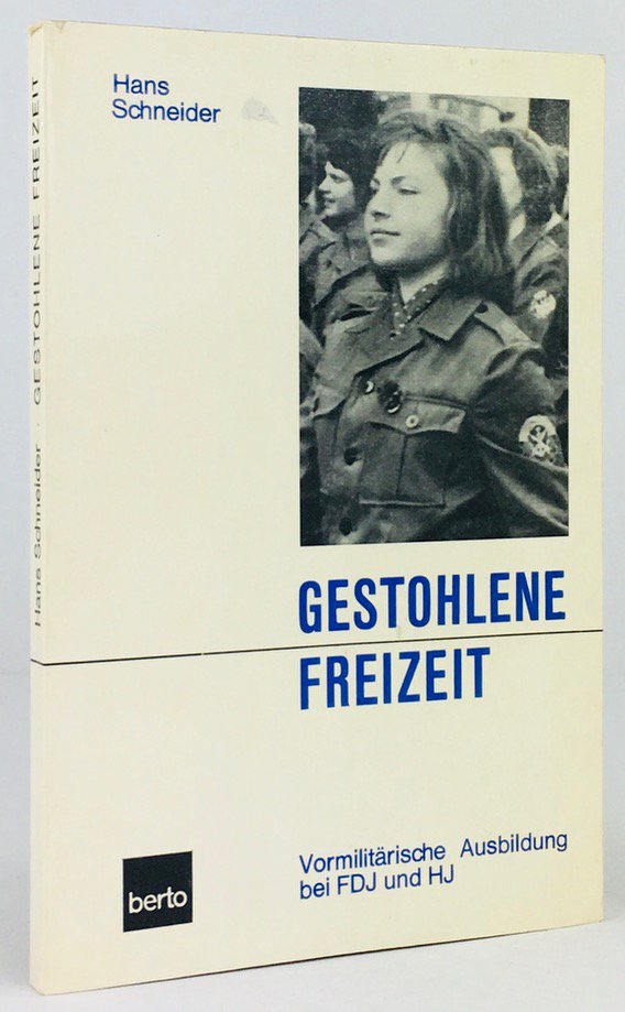 Abbildung von "Gestohlene Freizeit. Vormilitärische Ausbildung bei FDJ und HJ. "